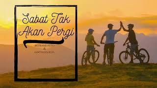 Download lagu Sahabat Tak akan Pergi (lirik dan lagu) mp3