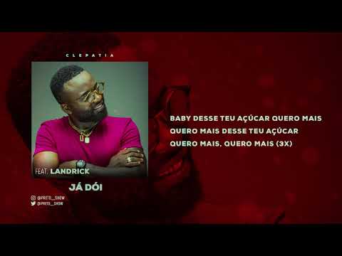 CLEPATIA - Já dói | Preto Show ft. Landrick (Música+Letra)