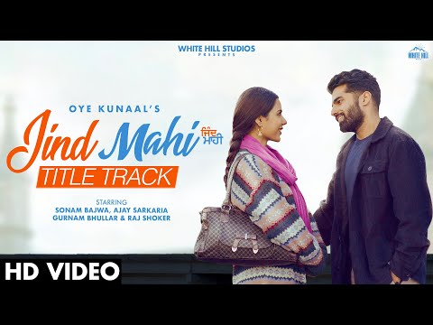 Jind Mahi (Title Track) | Oye Kunaal | Sonam Bajwa | Ajay Sarkaria | Rel 5 Aug — Jind Mahi