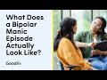 What Does A Bipolar Manic Episode Actually Look Like GoodRx