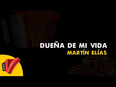 Dueña De Mi Vida, Martín Elías, Vídeo Letra - Sentir Vallenato
