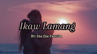 Ikaw Lamang - Zsa Zsa Padilla (Lyrics Video)