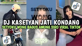 Download lagu DJ KASETYAN JATI REMIX KONDANG - DJ SETYOKU WONG BAGUS AMUNG SIRO VIRAL TIKTOK TERBARU 2025 mp3