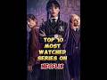 Netflix S Top 10 Most Watched Series Of All Time Best Series On Netflix Netflixseries Top10