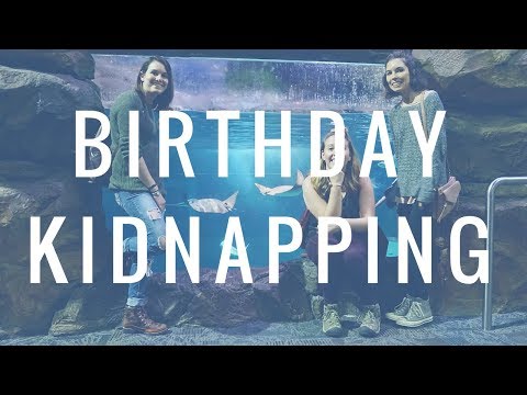 We Kidnapped Her || Birthday, The Aquarium, SHARKS