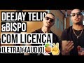 Deejay Telio - Com Licença feat. Bispo (LETRA & AUDIO) Deejay Telio - Com Licença feat. Bispo (LETRA & AUDIO)