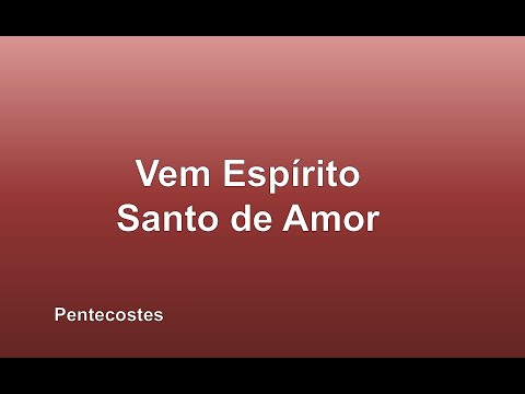 Vem Espírito Santo de Amor - MÚSICA PARA MISSA
