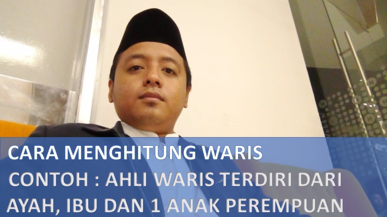 CARA MENGHITUNG WARIS AYAH, IBU & 1 ANAK PEREMPUAN | oleh : Kholis Firmansyah
