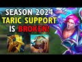 In Season 2024 the BEST support is Taric! (So far...)
