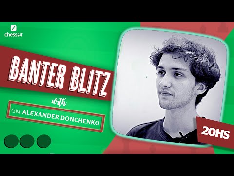 Banter Blitz with GM Alexander Donchenko