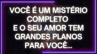 MENSAGEM dos Anjos: Você é UM MISTÉRIO COMPLETO e o Seu Amor Tem GRANDES PLANOS Para Você...