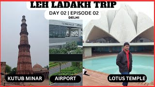 Marathi Vlog: Delhi Darshan & Leh Ladakh Trip | Episode02 | Qutub Minar & Lotus Temple