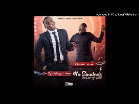Zyo Magalhães feat. Claudio Ismael - Na Saudade (prod. by Adreezy OTB) [Audio Oficial]