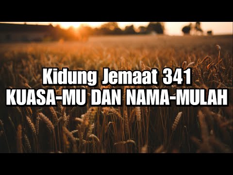 KJ 341 - KuasaMu dan NamaMulah