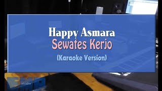 Download lagu Happy Asmara - Sewates Kerjo (KARAOKE TANPA VOCAL) mp3