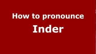 How to pronounce Inder