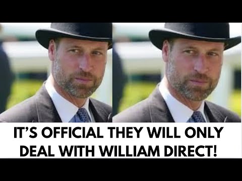 ONLY WANT TO DEAL WITH PRINCE WILLIAM -LATEST #world #royal #princewilliam