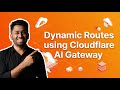 Build Dynamic AI Routes with Cloudflare AI Gateway