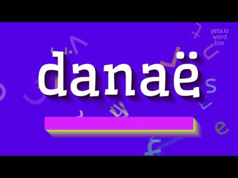 How to say "danaë"! (High Quality Voices)