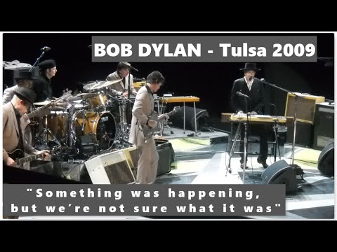 Bob Dylan - Tulsa 2009 - ["Something was happening, but we’re not sure what it was"] - Complete Show