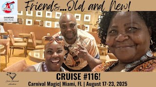 FRIENDS...OLD AND NEW | Cruise #116 | Carnival Magic | August 17-23, 2025