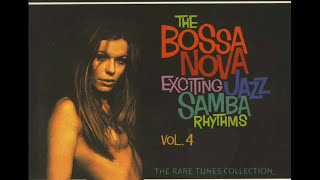 The Bossa Nova Exciting Jazz Samba Rhythms Vol 4 - Album Completo/Full Album