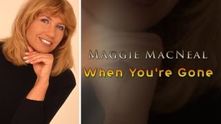 Download lagu Maggie MacNeal - When You're Gone (with lyrics) mp3 Download lagu Maggie MacNeal - When You're Gone (with lyrics) mp3