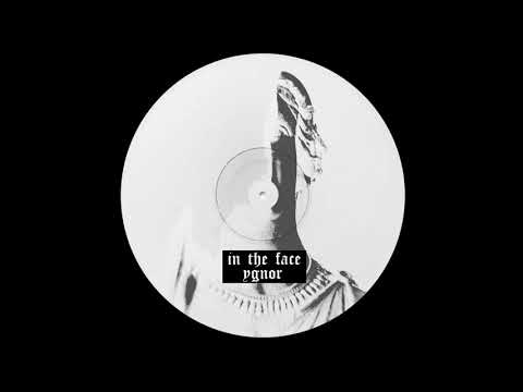 YGNOR - IN THE FACE