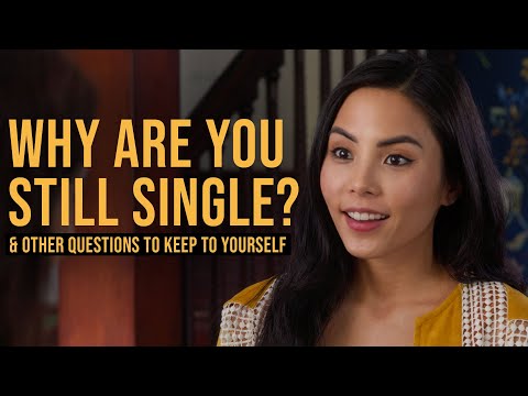 Why Are You Still Single? (And Other Questions To Keep To Yourself)