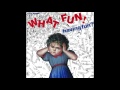 What Fun!  - The Right Side Won (Extended Version)