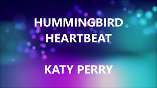 HUMMINGBIRD HEARTBEAT - KATY PERRY (Lyrics)