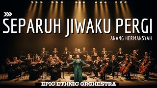 Download lagu SEPARUH JIWAKU PERGI – ANANG HERMANSYAH | COVER ORKESTRA ETHNIC TERDAHSYAT & MENGHANCURKAN PERASAAN! mp3
