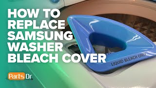 How to replace Samsung washing machine bleach dispenser cover part DC64-02763A