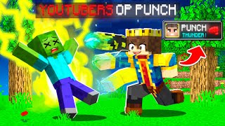 Minecraft But You Have YOUTUBER OP PUNCH !!