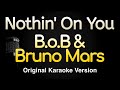 Nothin On You B O B Ft Bruno Mars Karaoke Songs With Lyrics Original Key