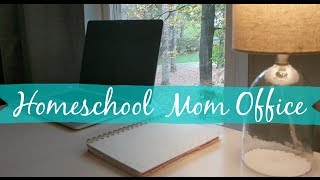 My Office Makeover || Homeschool Organization