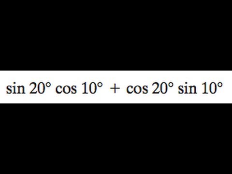 Find what angle sin20 * cos10 + cos20 * sin10 is made of