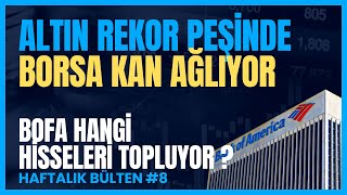 Altın Rekor Peşinde, Borsa Kan Ağlıyor! | BofA Hangi Hisseleri Topluyo