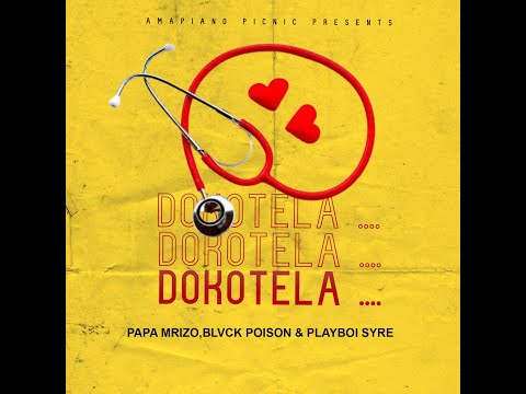 Papa Mrizo, Blvck Poison feat. Playboi Syre - Dokotela