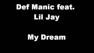 Def Manic feat. Lil Jay - My Dream