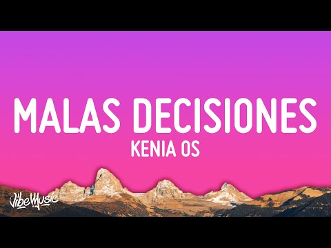 Kenia OS - Malas Decisiones (Letra/Lyrics)