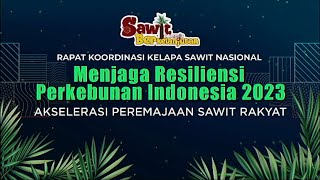 Rapat Koordinasi Kelapa Sawit Nasional : Menjaga Resiliensi Perkebunan Indonesia 2023
