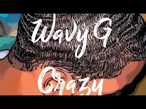 Wavy G - Crazy