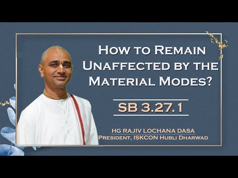 How to Remain Unaffected by the Material Modes? l SB 3.27.1 l HG Rajiv Lochana Dasa l 22-9-2022