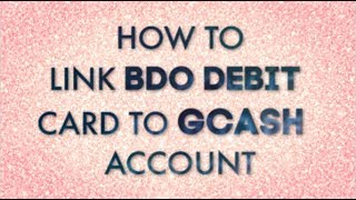 How to link BDO CARD to GCASH (easy steps)
