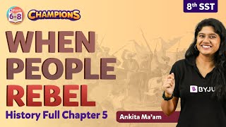 When People Rebel- History Full Chapter 5 | CBSE Class 8 History Chapter 5 | BYJU'S Champions