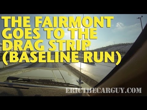 The Fairmont Goes To The Drag Strip (Baseline Run) #FairmontProject Video