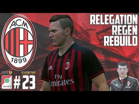 AL DENTE  - Relegation Regen Rebuild - Fifa 17 AC Milan Career Mode - Episode 23