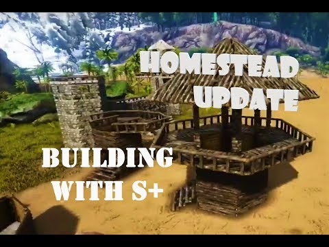 Homestead! Ark's Newest Update - Building with S+!