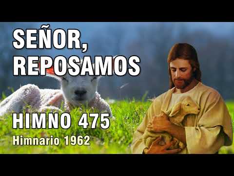 475. Señor, reposamos